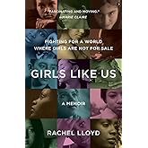 Girls Like Us: Fighting for a World Where Girls Are Not for Sale: A Memoir