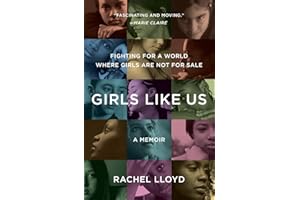 Girls Like Us: Fighting for a World Where Girls Are Not for Sale: A Memoir