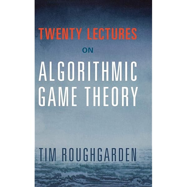 Algorithmic Game Theory: Nisan, Noam, Roughgarden, Tim