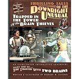 Thrilling Tales of the Downright Unusual - Trapped in the Tower of the Brain Thieves: Part One of The Toaster With TWO BRAINS