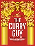 The Curry Guy: Recreate over 100 of the best British Indian Restaurant recipes at home by
