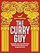 The Curry Guy: Recreate over 100 of the best British Indian Restaurant recipes at home by