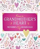 From a Grandmother's Heart: Memories for My Grandchild