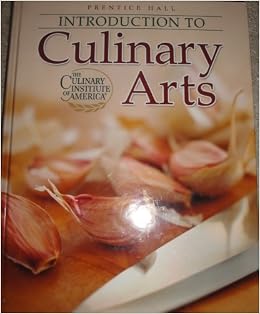Introduction to Culinary Arts: The Culinary Institute of America ...