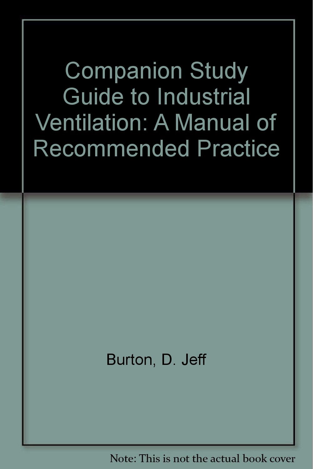 Companion Study Guide to Industrial Ventilation: A Manual of Recommended  Practice for Design, 26th Edition Paperback – February 1, 2007