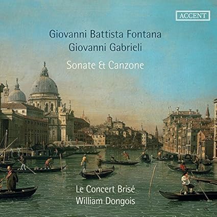 Fontana, Gabrieli: Sonate & Canzone by Le Concert Bris??