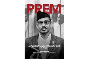 PREM: An Apostle's Triumphant Witness for Christ in Nepal