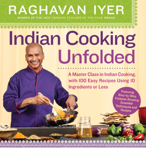 Indian Cooking Unfolded: A Master Class in Indian Cooking, with 100
