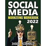 Social Media Marketing Workbook: How to Use Social Media for Business (2022 Online Marketing)