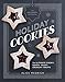 The Artisanal Kitchen: Holiday Cookies: The Ultimate Chewy, Gooey, Crispy, Crunchy Treats