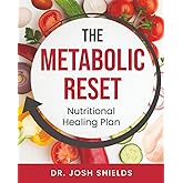 The Metabolic Reset: Nutritional Healing Plan