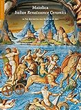 Image de Maiolica: Italian Renaissance Ceramics in The Metropolitan Museum of Art (Highlights of the Collection)