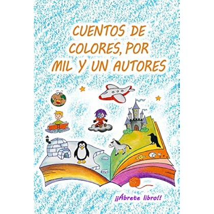 Cuentos de colores, por mil y un autores (¡¡Ábrete libro!! nº 14) Cuentos de colores, por mil y un autores (¡¡Ábrete libro!! nº 14)