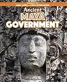 Ancient Maya Government (Spotlight on the Maya, Aztec, and Inca Civilizations)