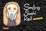 Smiling Sushi Roll: (Sushi Designs & Recipes) by Takayo Kiyota
