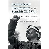 International Communism and the Spanish Civil War: Solidarity and Suspicion