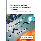The Changing World of Energy and the Geopolitical Challenges: Shifting Sands: The Geopolitics of Energy