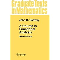 A Course in Functional Analysis (Graduate Texts in Mathematics, 96)