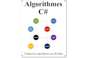 Algorithmes C#: Explique les algorithmes C# avec de belles images Apprendre plus facilement et mieux (French Edition)