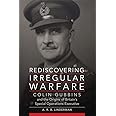 Rediscovering Irregular Warfare: Colin Gubbins and the Origins of Britain’s Special Operations Executive (Volume 52) (Campaig