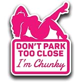 Don't Park Too Close I'm Chunky Funny Decal Sticker - for Cars, Trucks, Vans, Windows, Bumpers - 5 x 4 Inch Decal (Pink)