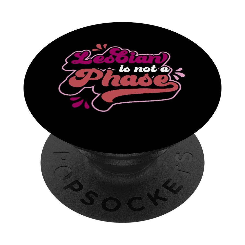 Lesbian Is Not A Phase Queer Lesbian Pride Flag Couple Gift PopSockets PopGrip: Swappable Grip for Phones & Tablets