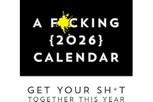 A F*cking 2026 Wall Calendar: Get Your Sh*t Together This Year (Funny Monthly Calendar with Stickers, White Elephant Gag Gift for Adults) (Calendars & Gifts to Swear By)