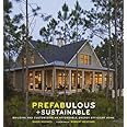 Prefabulous and Sustainable: Building and Customizing an Affordable, Energy-Efficient Home