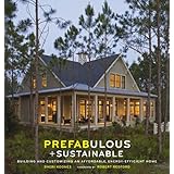 Prefabulous and Sustainable: Building and Customizing an Affordable, Energy-Efficient Home