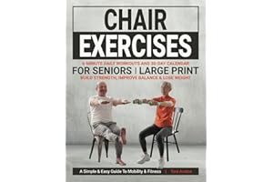Chair Exercises For Seniors: Large Print | Build Strength, Improve Balance & Lose Weight: A Simple & Easy Guide to Mobility & Fitness. (Strong & Ageless)