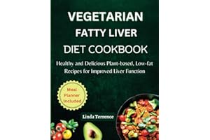 Vegetarian Fatty Liver Diet Cookbook: Healthy and Delicious Plant-based, Low-fat Recipes for Improved Liver Function
