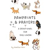 Pawprints & Prayers: A Devotional for Dog Lovers (Pet Prayers & Devotionals)