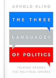 The Three Languages of Politics: Talking Across the Political Divides