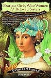 Fearless Girls, Wise Women & Beloved Sisters: Heroines in Folktales from Around the World by Kathleen Ragan, Jane Yolen