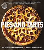 Pies and Tarts: The Definitive Guide to Classic and Contemporary Favorites from the World's Premier