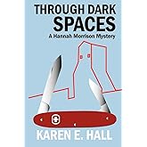 Through Dark Spaces: A Hannah Morrison Mystery
