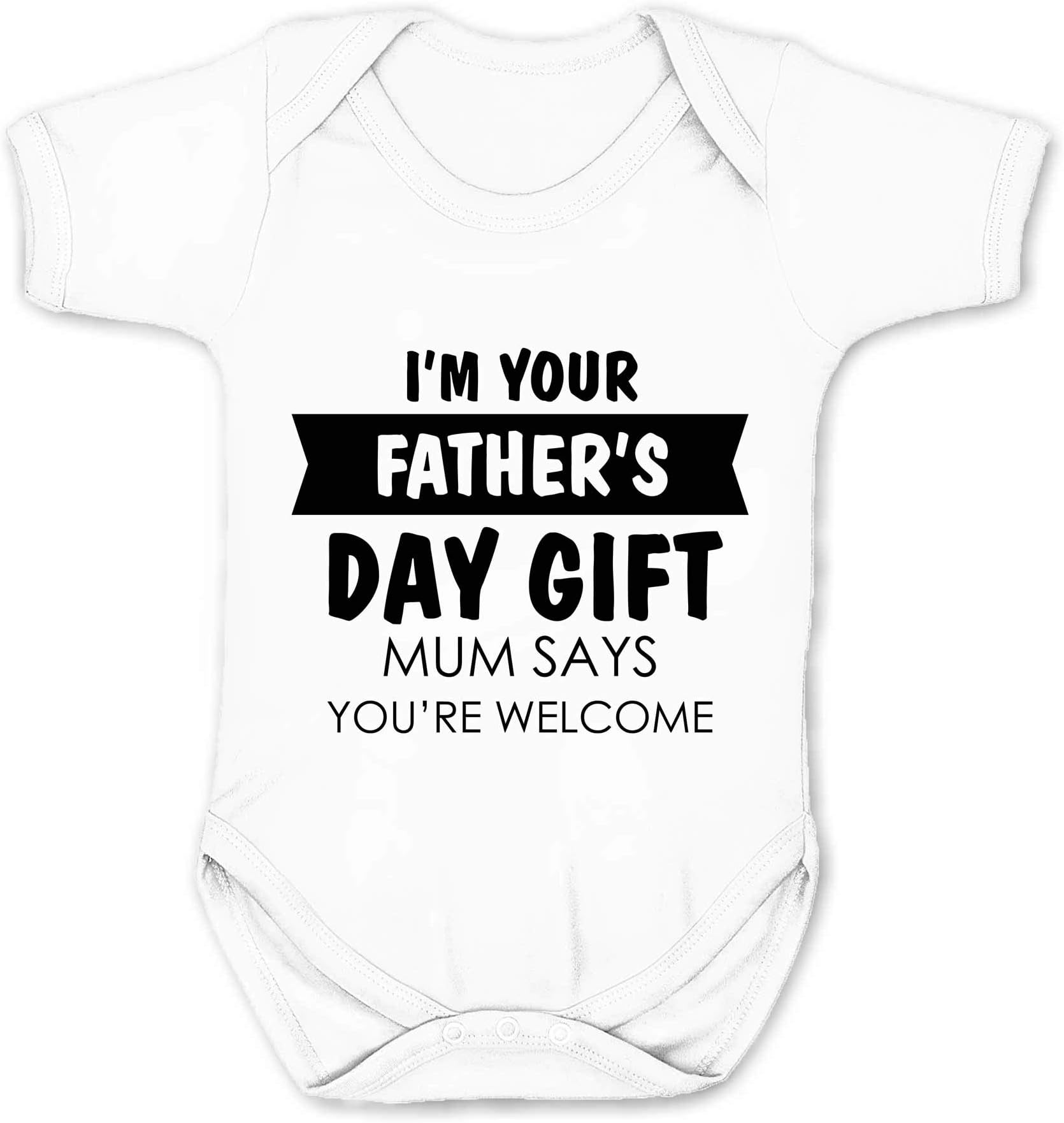 Happy Father's Day.Mum Says You're Welcome Babygrow