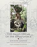 The Pagan Dream Of The Renaissance by Joscelyn Godwin