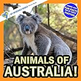 Animals of Australia!: A My Incredible World Picture Book for Children (My Incredible World: Nature and Animal Picture Books for Children)