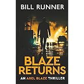 Blaze Returns: An Action Adventure Thriller (Axel Blaze Thriller)