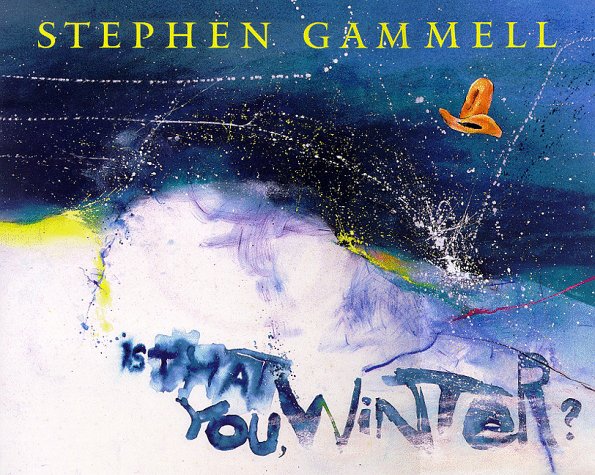 Is That You, Winter?: Gammell, Stephen: 9780152014155: Amazon.com: Books