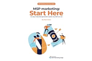 MSP marketing: Start Here: An easy 3 step lead generation system any MSP can use (MSP Marketing Made Easy)