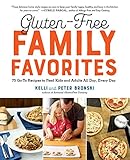 Gluten-Free Family Favorites: 75 Go-To Recipes to Feed Kids and Adults All Day, Every Day by Kelli Bronski, Peter Bronski