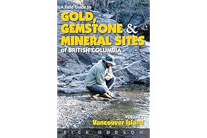 A Field Guide to Gold, Gemstones and Minerals Vol 1: Vancouver Island