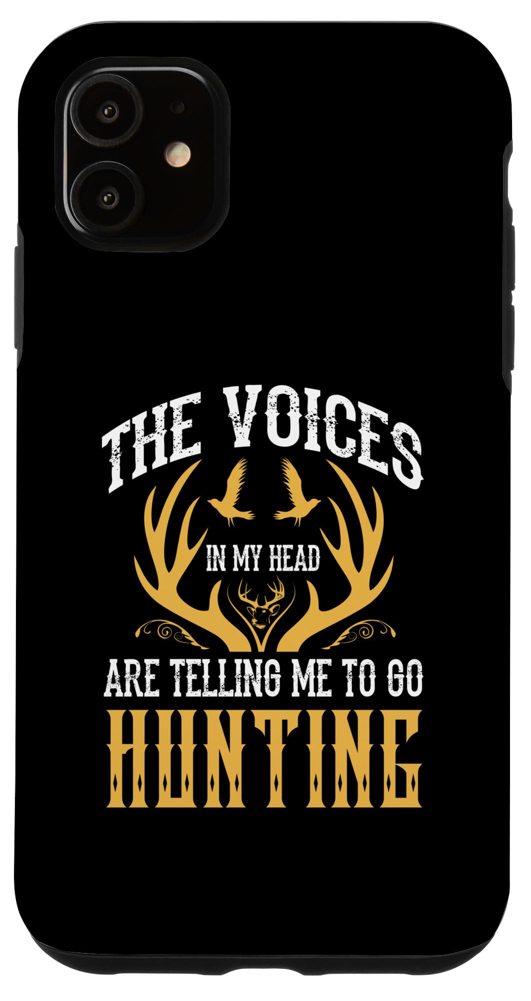 iPhone 11 The Voices In My Head Are Telling Me To Go Hunting Hunter Case