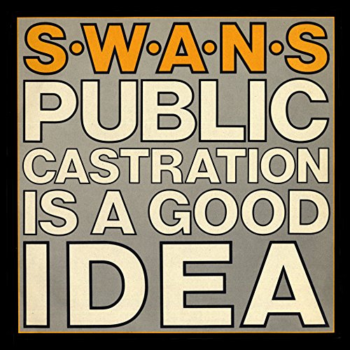 Public Castration Is A Good Idea (Live) by Swans on Amazon Music