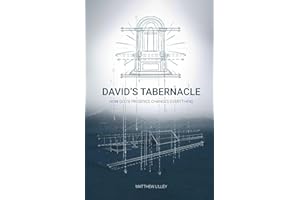 David's Tabernacle: How God's Presence Changes Everything