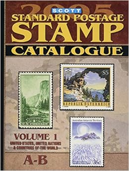 Scott Standard Postage Stamp Catalogue, Vol. 1 (SCOTT STANDARD POSTAGE STAMP CATALOGUE VOL 1 US AND COUNTRIES A-B)