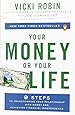Your Money or Your Life: 9 Steps to Transforming Your Relationship with Money and Achieving Financial Ind ependence: Revised and Updated for the 21st Century