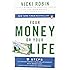 Your Money or Your Life: 9 Steps to Transforming Your Relationship with Money and Achieving Financial Independence: Revised and Updated for the 21st Century